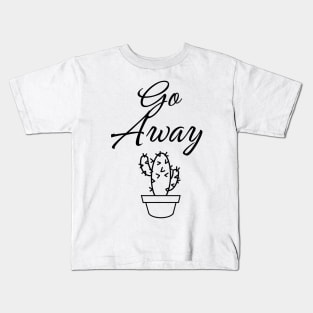 Go away Kids T-Shirt